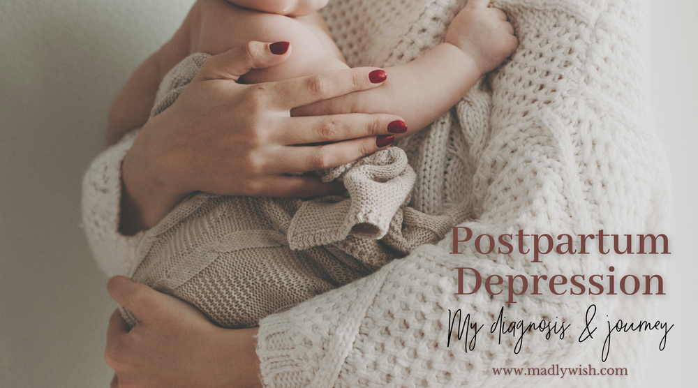 Postpartum Depression: My diagnosis and journey